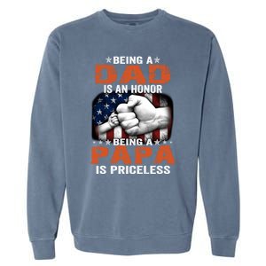 Being A Dad Is An Honor Being A Papa Is Priceless Gift Garment-Dyed Sweatshirt