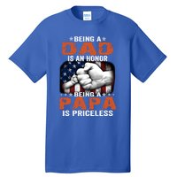 Being A Dad Is An Honor Being A Papa Is Priceless Gift Tall T-Shirt