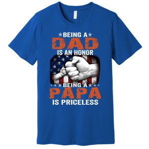 Being A Dad Is An Honor Being A Papa Is Priceless Gift Premium T-Shirt