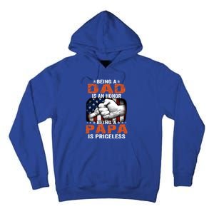 Being A Dad Is An Honor Being A Papa Is Priceless Gift Tall Hoodie