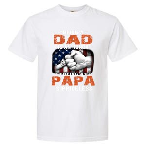 Being A Dad Is An Honor Being A Papa Is Priceless Gift Garment-Dyed Heavyweight T-Shirt