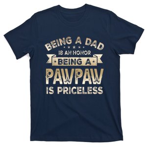 Being A DAD Is An HONOR Being A PAWPAW Is PRICELESS Grandpa T-Shirt