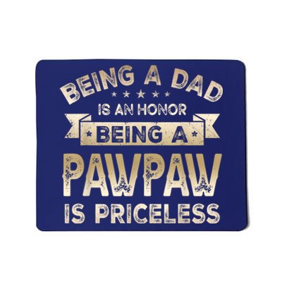 Being A DAD Is An HONOR Being A PAWPAW Is PRICELESS Grandpa Mousepad