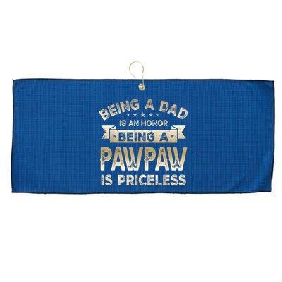 Being A DAD Is An HONOR Being A PAWPAW Is PRICELESS Grandpa Large Microfiber Waffle Golf Towel