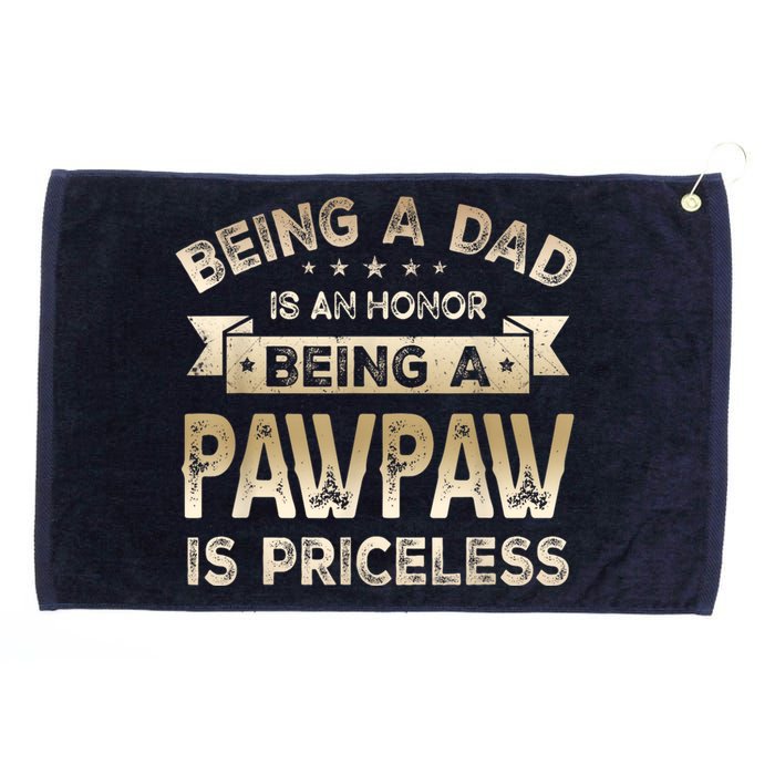 Being A DAD Is An HONOR Being A PAWPAW Is PRICELESS Grandpa Grommeted Golf Towel