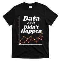 Behavior Analyst Data Or It Didnt Happen T-Shirt