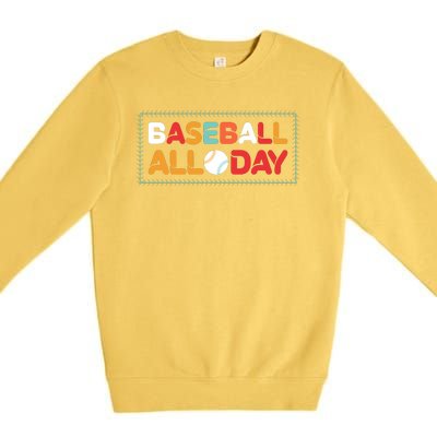 Baseball All Day Funny Baseball Gift For Fan Premium Crewneck Sweatshirt