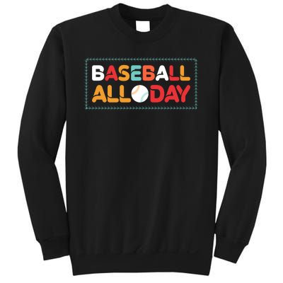 Baseball All Day Funny Baseball Gift For Fan Sweatshirt