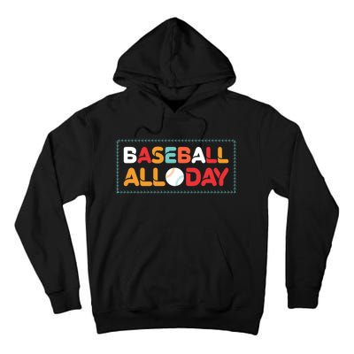 Baseball All Day Funny Baseball Gift For Fan Tall Hoodie