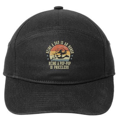 Being A Dad Is An Honor Being A Pop Pop Is Priceless Poppop 7-Panel Snapback Hat