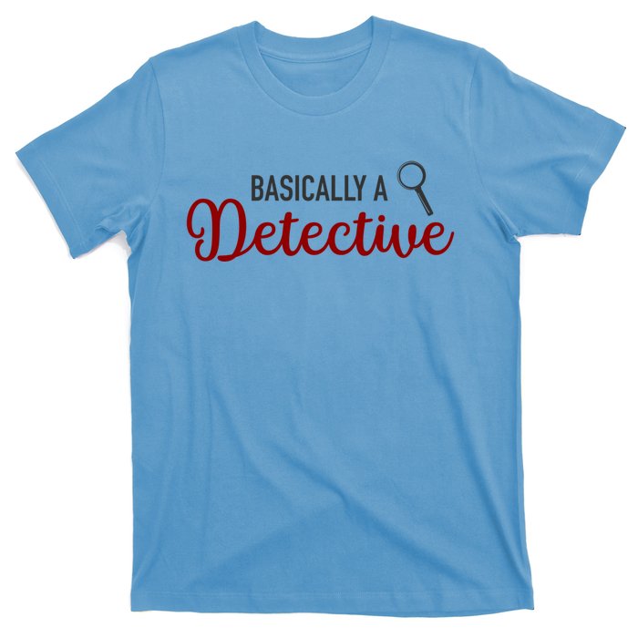 Basically A Detective Funny True Crime Gift T-Shirt