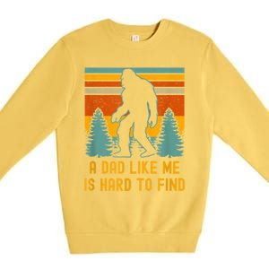 Bigfoot A Dad Like Me Is Hard To Find Funny Dad Premium Crewneck Sweatshirt