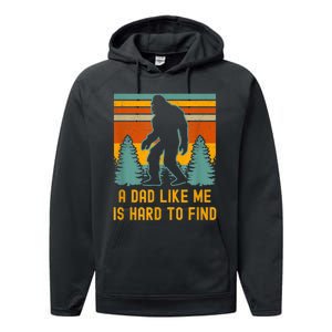 Bigfoot A Dad Like Me Is Hard To Find Funny Dad Performance Fleece Hoodie