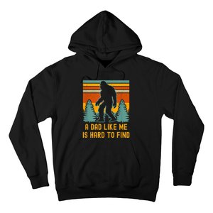 Bigfoot A Dad Like Me Is Hard To Find Funny Dad Hoodie