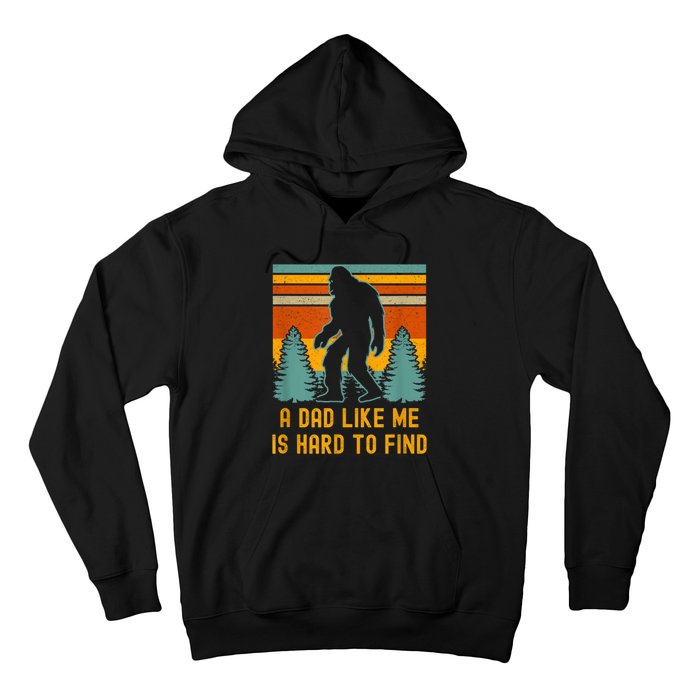 Bigfoot A Dad Like Me Is Hard To Find Funny Dad Hoodie