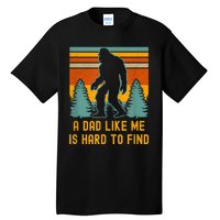 Bigfoot A Dad Like Me Is Hard To Find Funny Dad Tall T-Shirt