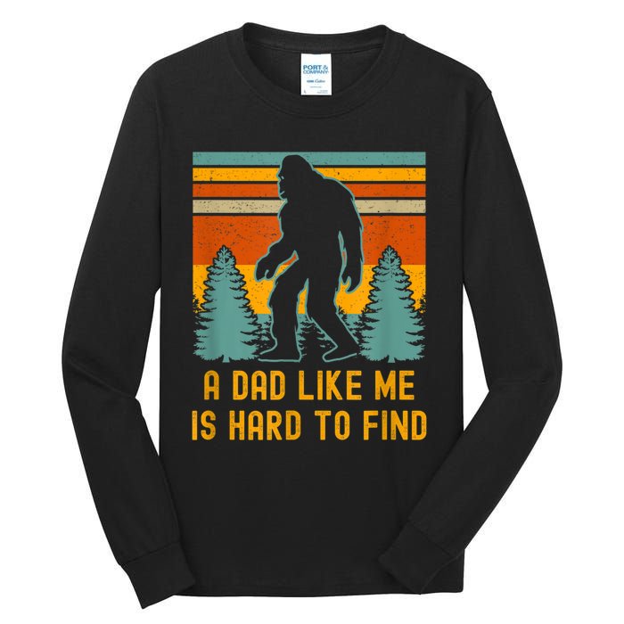 Bigfoot A Dad Like Me Is Hard To Find Funny Dad Tall Long Sleeve T-Shirt