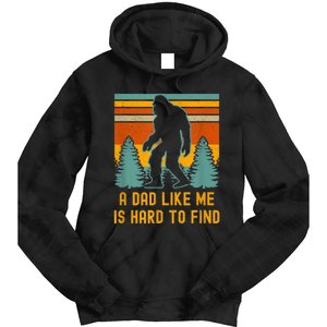 Bigfoot A Dad Like Me Is Hard To Find Funny Dad Tie Dye Hoodie