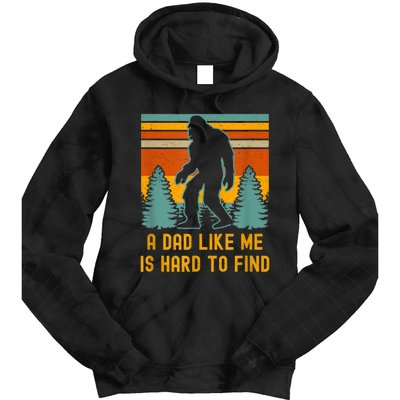 Bigfoot A Dad Like Me Is Hard To Find Funny Dad Tie Dye Hoodie