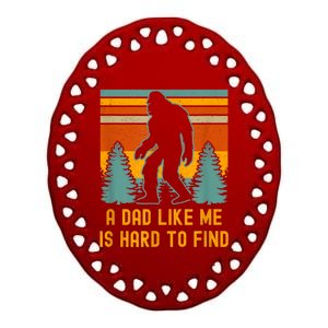 Bigfoot A Dad Like Me Is Hard To Find Funny Dad Ceramic Oval Ornament