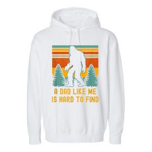 Bigfoot A Dad Like Me Is Hard To Find Funny Dad Garment-Dyed Fleece Hoodie