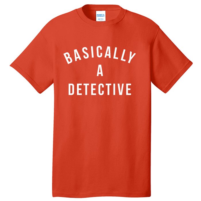 Basically A Detective Tall T-Shirt