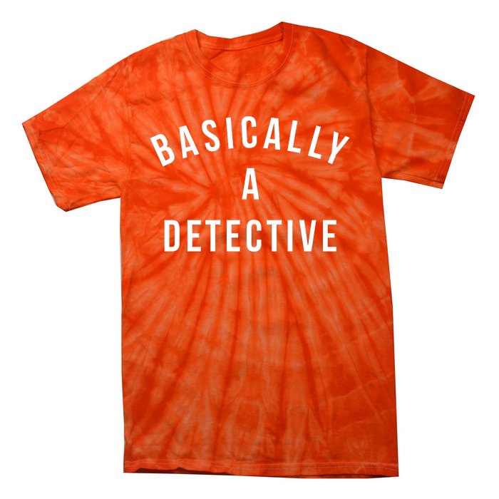 Basically A Detective Tie-Dye T-Shirt