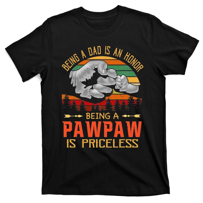 Being A Dad Is An Honor Being A Pawpaw Is Priceless T-Shirt