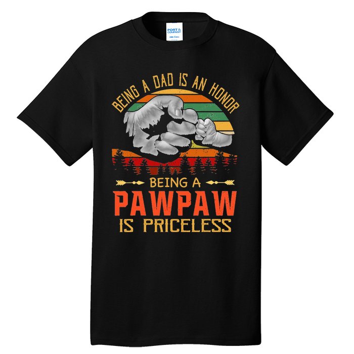 Being A Dad Is An Honor Being A Pawpaw Is Priceless Tall T-Shirt