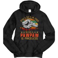 Being A Dad Is An Honor Being A Pawpaw Is Priceless Tie Dye Hoodie