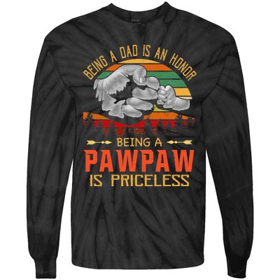 Being A Dad Is An Honor Being A Pawpaw Is Priceless Tie-Dye Long Sleeve Shirt