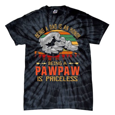 Being A Dad Is An Honor Being A Pawpaw Is Priceless Tie-Dye T-Shirt