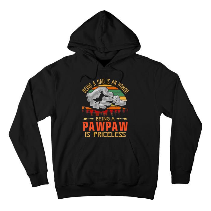 Being A Dad Is An Honor Being A Pawpaw Is Priceless Tall Hoodie