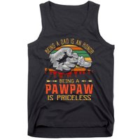 Being A Dad Is An Honor Being A Pawpaw Is Priceless Tank Top