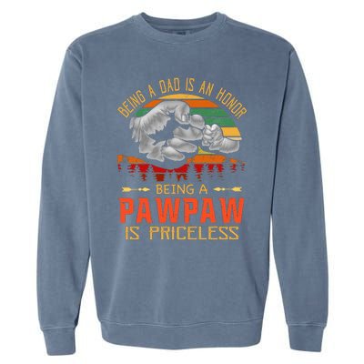 Being A Dad Is An Honor Being A Pawpaw Is Priceless Garment-Dyed Sweatshirt