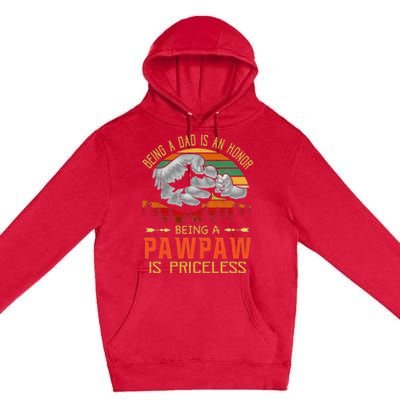 Being A Dad Is An Honor Being A Pawpaw Is Priceless Premium Pullover Hoodie