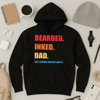 Bada*s Dad Inked Bearded Like A Normal Dad Hoodie