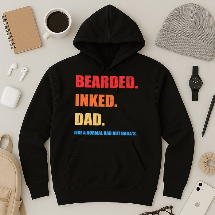 Bada*s Dad Inked Bearded Like A Normal Dad Hoodie