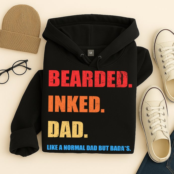 Bada*s Dad Inked Bearded Like A Normal Dad Hoodie