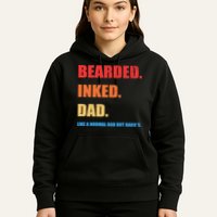 Bada*s Dad Inked Bearded Like A Normal Dad Hoodie