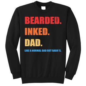 Bada*s Dad Inked Bearded Like A Normal Dad Sweatshirt