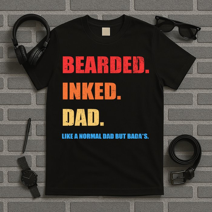 Bada*s Dad Inked Bearded Like A Normal Dad T-Shirt