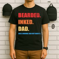 Bada*s Dad Inked Bearded Like A Normal Dad T-Shirt