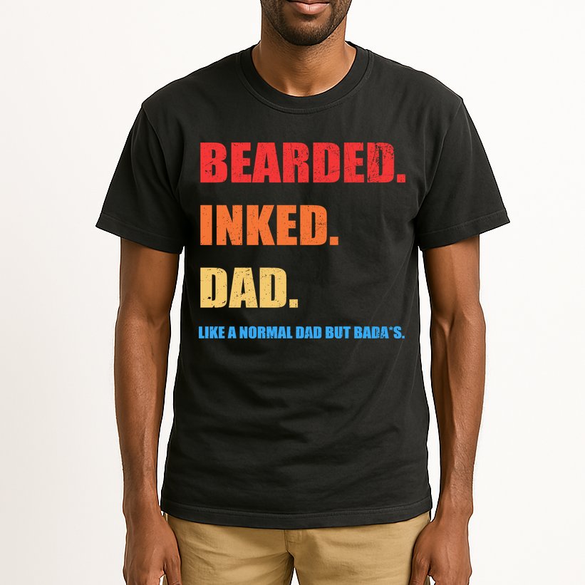 Bada*s Dad Inked Bearded Like A Normal Dad Tall T-Shirt