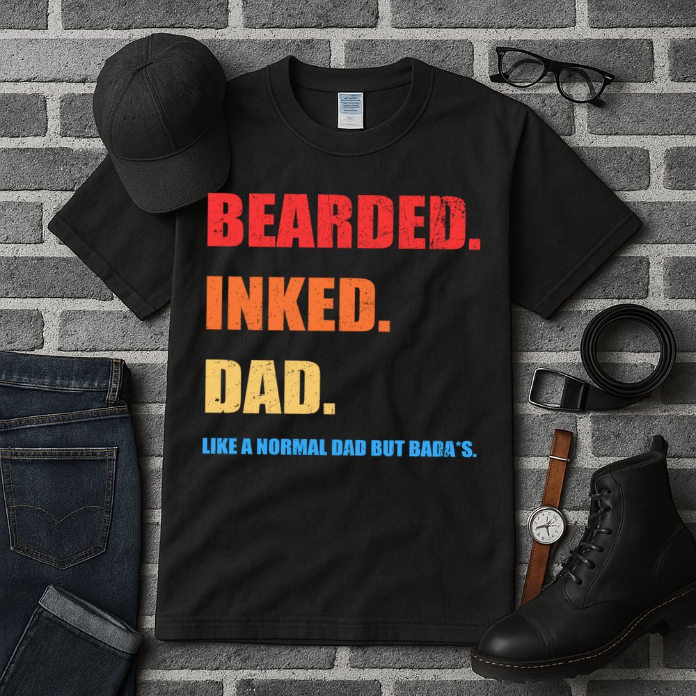 Bada*s Dad Inked Bearded Like A Normal Dad Tall T-Shirt