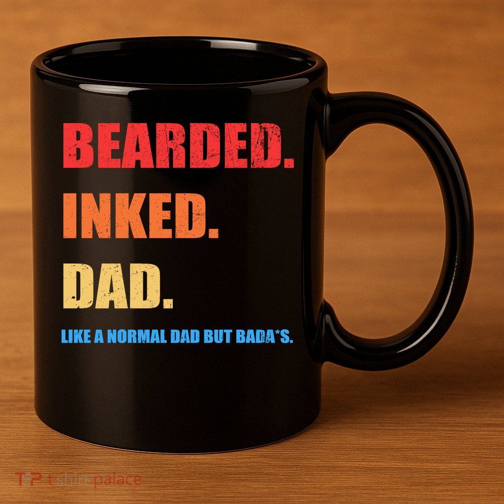 Bada*s Dad Inked Bearded Like A Normal Dad 11oz C Handle Ceramic Mug