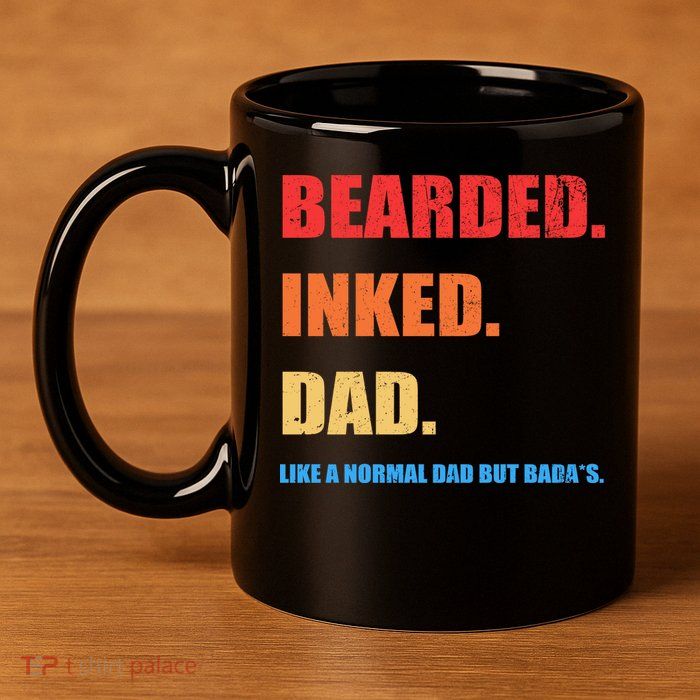 Bada*s Dad Inked Bearded Like A Normal Dad 11oz C Handle Ceramic Mug