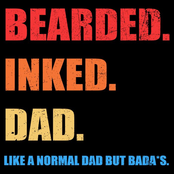 Bada*s Dad Inked Bearded Like A Normal Dad Bag