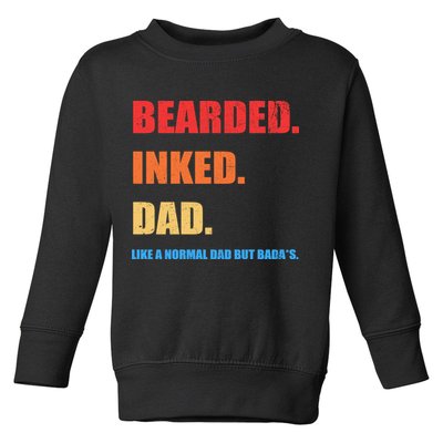 Bada*s Dad Inked Bearded Like A Normal Dad Toddler Sweatshirt