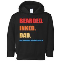 Bada*s Dad Inked Bearded Like A Normal Dad Toddler Hoodie